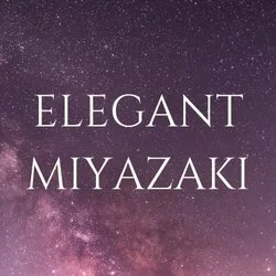 ELEGANT MIYAZAKI 