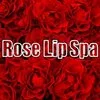Rose Lip Spa “ローズリップスパ”