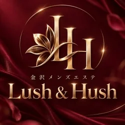金沢メンズエステ Lush & Hush