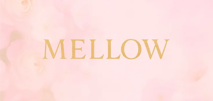 MELLOW