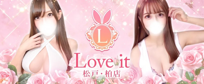 LOVE it 柏・松戸店